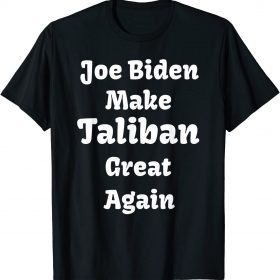 Official Joe Biden Make Taliban Great Again Funny Political T-Shirt