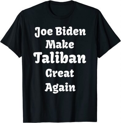 Official Joe Biden Make Taliban Great Again Funny Political T-Shirt