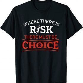 Official Where There is Risk There Must Be Choice Vaccine T-Shirt