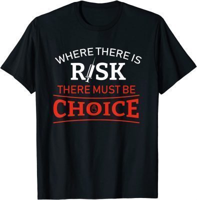 Official Where There is Risk There Must Be Choice Vaccine T-Shirt