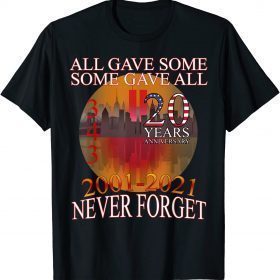 All Gave Some 20 Year Anniversary 343 9-11-2001 Never Forget Gift Tee Shirt
