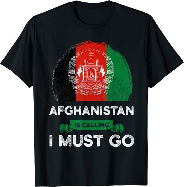Afghanistan Is Calling I Must Go Afghan Heritage Roots Flag T-Shirt