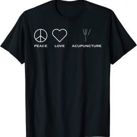Peace Love Acupuncture Therapist Tee Shirt