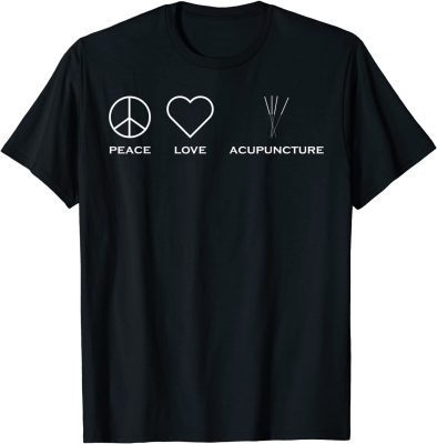 Peace Love Acupuncture Therapist Tee Shirt