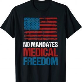 2021 Medical Freedom Shirt Anti-Vax Medical Freedom No Mandates T-Shirt
