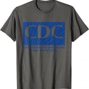 CDC Centers To Deceive And Control Men Women T-Shirt T-Shirt