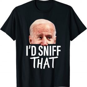 Classic I'd Sniff That. Anti Joe Biden Tshirt Funny Parody T-Shirt