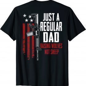 Just A Regular Dad Raising Wolves Not Sheep T-Shirt