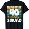 40th Birthday Squad Vintage Retro Funny 40 Year Old Birthday T-Shirt