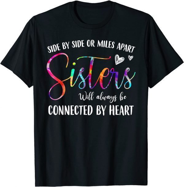 Side By Side Or Miles Apart Sisters Life Heart Matching T-Shirt