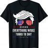 Funny Trump "Everything Woke Turns to Shit" Political Gift T-Shirt