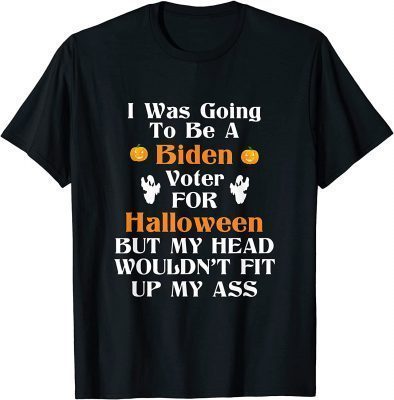 Funny I Was Going To Be A Biden Voter For Halloween - Funny Biden T-Shirt