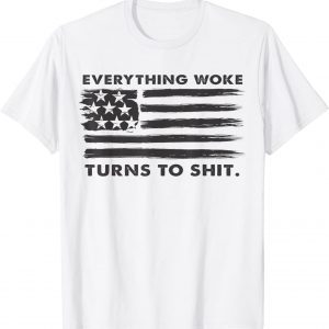 Funny Trump "Everything Woke Turns to Shit" T-Shirt