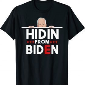 Hidin from Biden Shirt T-Shirt