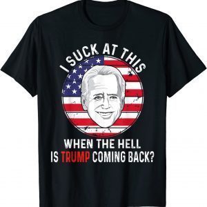 T-Shirt Joe Biden Sucks - When The Hell is Trump coming back Funny