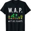 Garden Gifts for Men Women - W.A.P Wet A%% Plants shirts