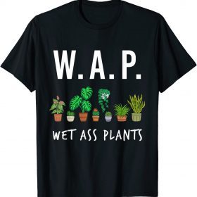 Garden Gifts for Men Women - W.A.P Wet A%% Plants shirts