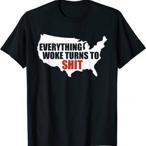 T-Shirt Everything Woke Turns To Shit Funny Trump Quote