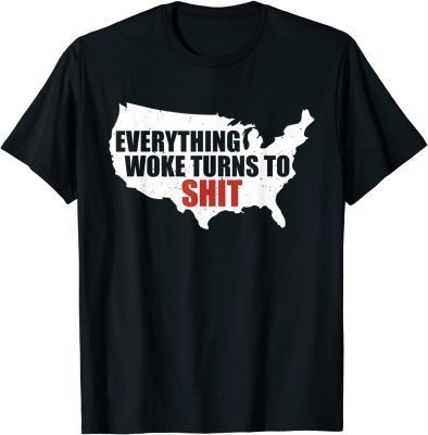 T-Shirt Everything Woke Turns To Shit Funny Trump Quote