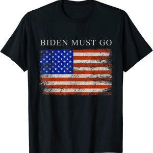 Biden Must Go American Flag , Anti Biden T-Shirt