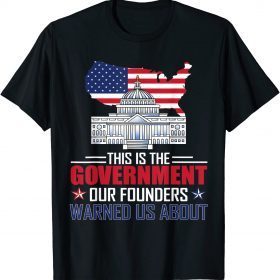 Official This is the government our founders warned us about T-Shirt