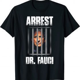 Arrest Dr Fauci Defund Dr Fauci Funny T-Shirt