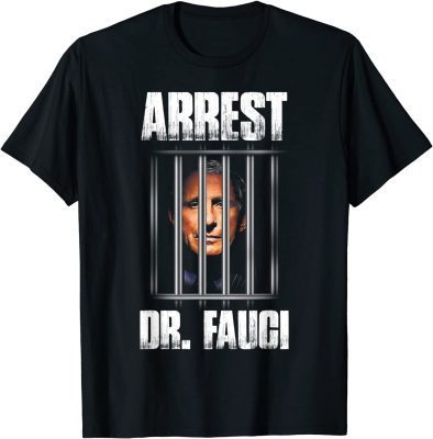 Arrest Dr Fauci Defund Dr Fauci Funny T-Shirt