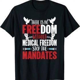 No Vaccine Anti Vaccine No Mandates Medical Freedom Anti Vax T-Shirt
