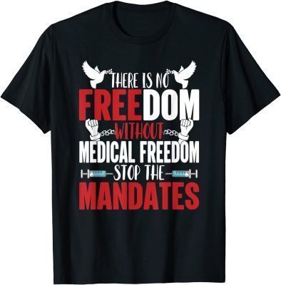 No Vaccine Anti Vaccine No Mandates Medical Freedom Anti Vax T-Shirt