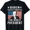 Classic Joe Biden Tested Positive For Worst President Anti Biden T-Shirt