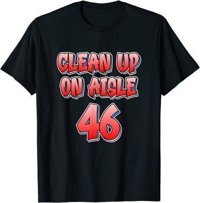 Official Clean Up On Aisle 46 - Impeach Biden T-Shirt