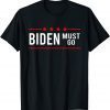 Biden Must Go Gift T-Shirt