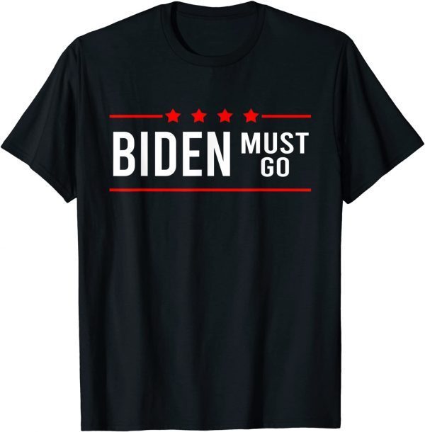 Biden Must Go Gift T-Shirt