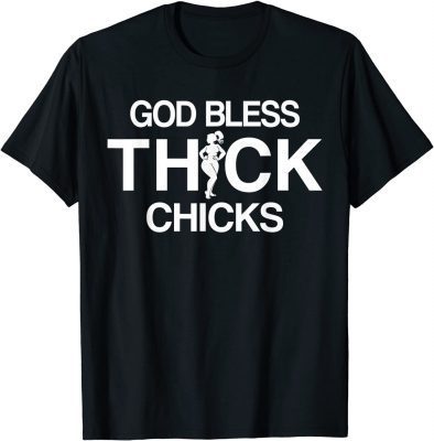 Funny God Bless Thick Chicks Chubby Girls God Bless Thick Chicks T-Shirt