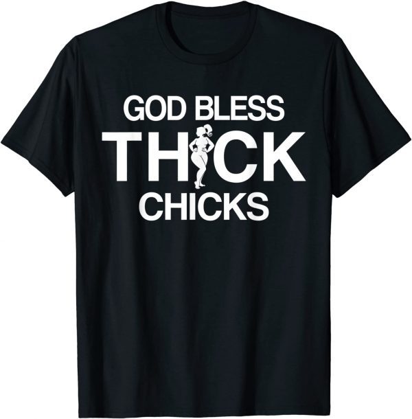 Funny God Bless Thick Chicks Chubby Girls God Bless Thick Chicks T-Shirt