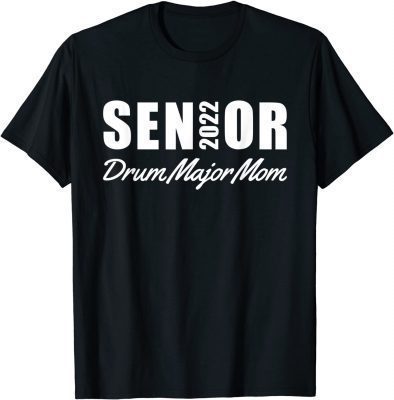 Senior 2022 Drum Major Mom Marching Band Parent Helper 21-22 Unisex TShirt
