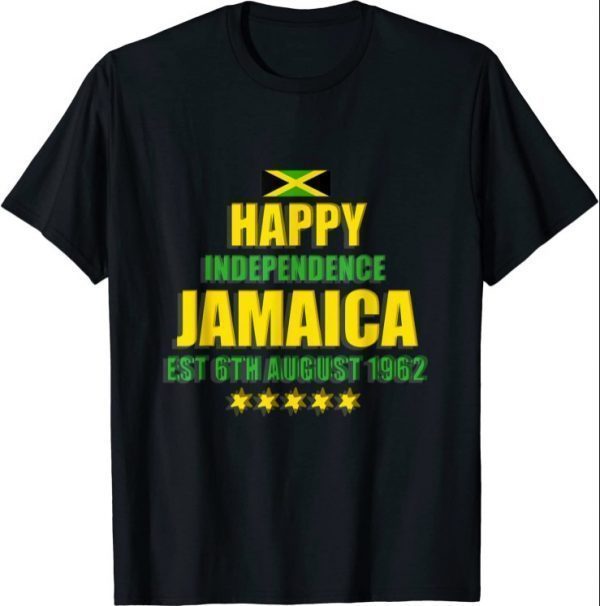 Happy Independence Jamaica Est 6th August 1962 Jamaican T-Shirt