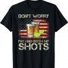 Don't Worry I've Had Both My Shots American Flag 4th of July Funny TShirt