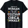 Hilarious Orca Halloween Costume Shirt T-Shirt