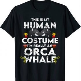 Hilarious Orca Halloween Costume Shirt T-Shirt