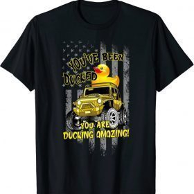 Funny You 've Been Ducked You Are Ducking Amazing T-Shirt