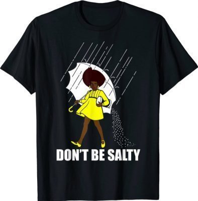 Don't Be A Salty For Women Cute African American Pride Month Classic Shirt