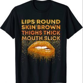 Lips Round Skin Brown Thighs Thick Mouth Slick Lips Biting T-Shirt