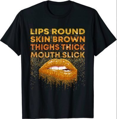Lips Round Skin Brown Thighs Thick Mouth Slick Lips Biting T-Shirt