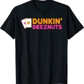 Dunkin DeezNuts T-Shirt