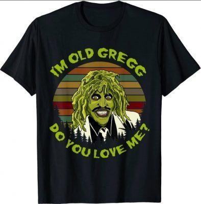Vintage I'm Old Gregg Do You Love Me Halloween T-Shirt
