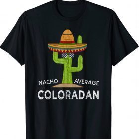 Fun Coloradan Meme Saying | Funny Native Colorado Home T-Shirt