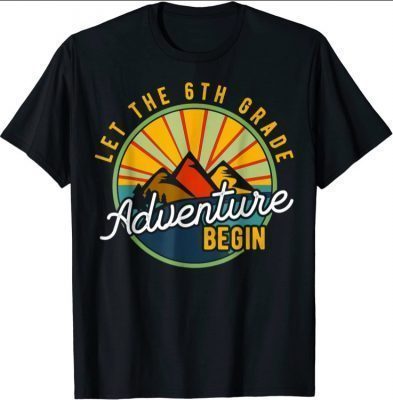 Let the 6th Grade Adventure Begin Sixth Grade Teacher T-Shirt