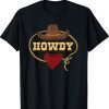 Howdy Shirt Western Rodeo Country Cowboy Texan T-Shirt