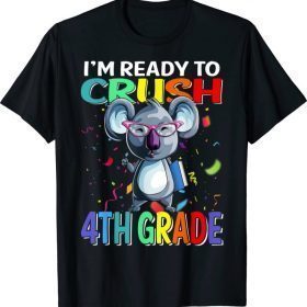 Funny I'm Ready To Crush 4th Grade Koala Back To School T-Shirt